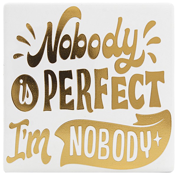 Gold Edition Coaster Nobodys Perfect