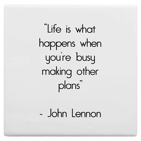 Wise Word Coaster Life Is What Happens